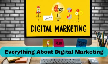 Everything About Digital Marketing - The Best Opportunity is Right Now