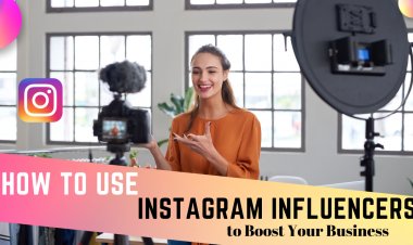 "How to Use Instagram Influencers to Boost Your Business"