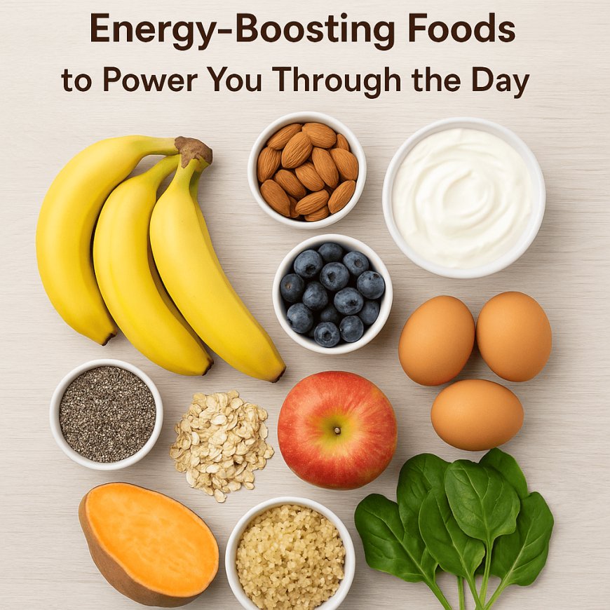 10 Natural Energy-Boosting Foods to Power You Through the Day