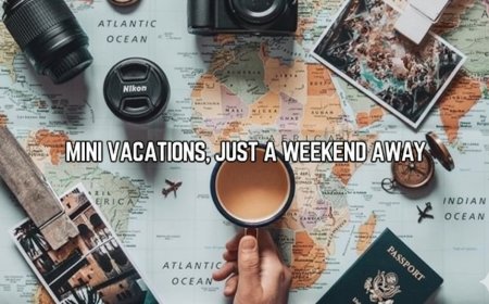 Weekend Getaways That Feel Like a Mini Vacation