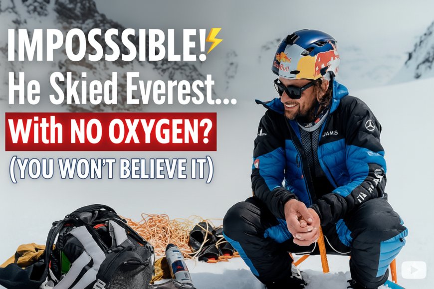 Andrzej Bargiel Makes History: First-Ever Ski Down of Everest Without Oxygen