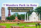 Discover the Magic of Kota 7 Wonders: Rajasthan’s Mini World Tour