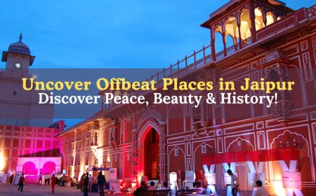 Hidden Gems of Jaipur: Offbeat Places Most Tourists Miss