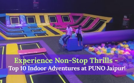 Top 10 Thrilling Activities You Must Try at Puno Jaipur