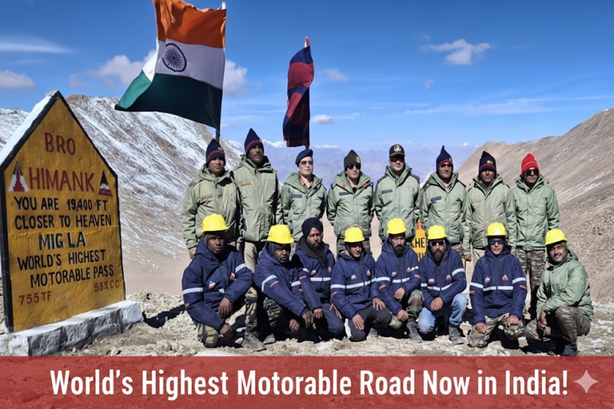 BRO Breaks Record: India Builds World’s Highest Motorable Road at Mig La Pass (19,400 ft)