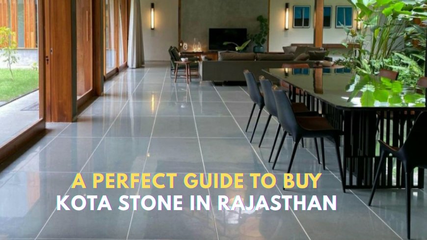 Where to Buy Authentic Kota Stone in Rajasthan: A Complete Buyer’s Guide