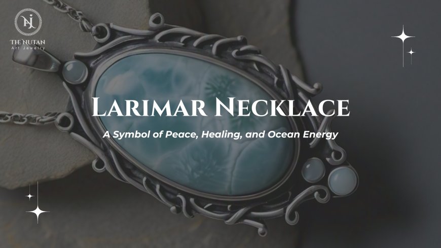 Larimar Necklace: A Symbol of Peace, Healing, and Ocean Energy