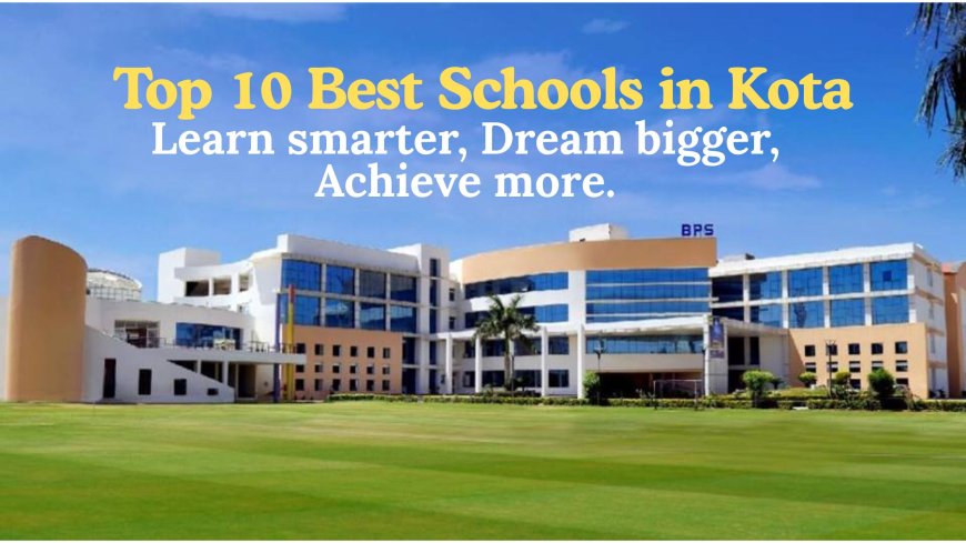 Top 10 Best Schools in Kota Rajasthan for Quality Education (2025 Guide)