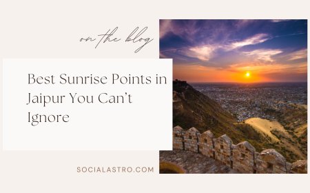 Witness the Magic: Best Sunrise Points in Jaipur You Can’t Miss