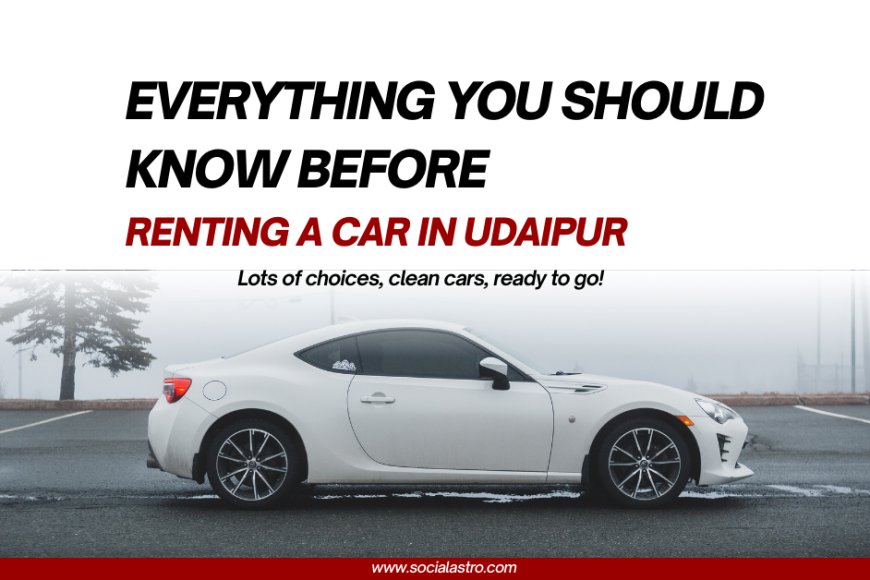 Car on Rent in Udaipur: Prices, Types, and How to Choose the Best ...