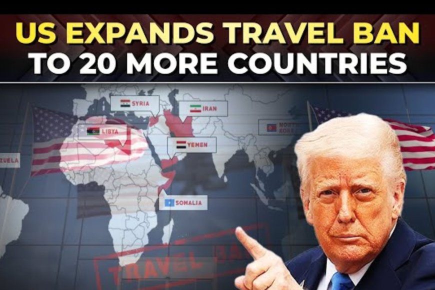 Why the US Expanded the Travel Ban