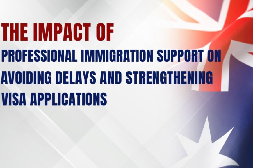 Impact on Immigration & Visa Applicants