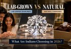 Lab-Grown Diamonds vs Natural Diamonds: What Are Indians Choosing in 2026?