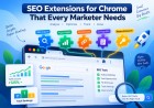SEO Extensions for Chrome That Every Marketer Needs