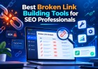 Best Broken Link Building Tools for SEO Professionals